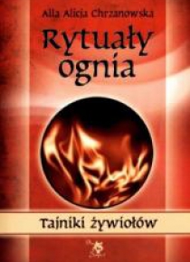 Rytuały ognia. Tajniki żywiołów