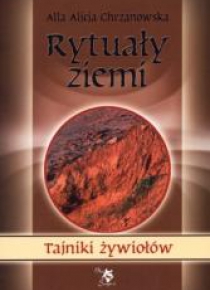 Rytuały ziemi. Tajniki żywiołów
