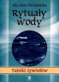 Rytuały wody. Tajniki żywiołów