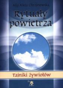 Rytuały powietrza. Tajniki żywiołów