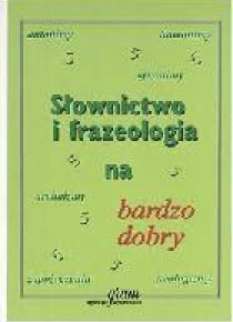 Słownictwo i frazeologia na bardzo dobry GRAM
