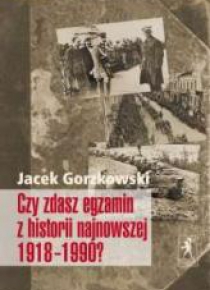 Czy zdasz egzamin z historii najnowszej 1918-1990?