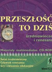 Przeszłość to dziś CD kl. I cz.I Średniowiecze...