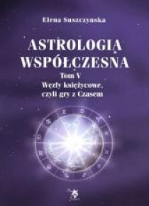 Astrologia współczesna. Tom V Węzły księżycowe...