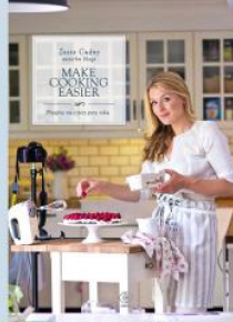 Make Cooking Easier. Przepisy na cztery pory roku.