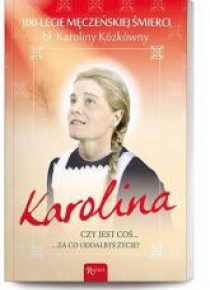 Karolina. Czy jest coś, za co oddałbyś życie?