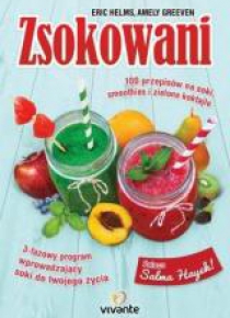 Zsokowani. 100 przepisów na soki, smoothies...