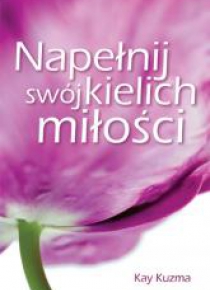 Napełnij swój kielich miłości