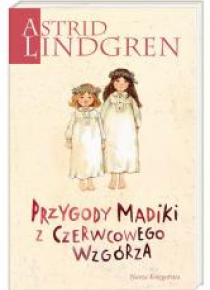 Astrid Lindgren. Przygody Madiki z Czerwcowego..
