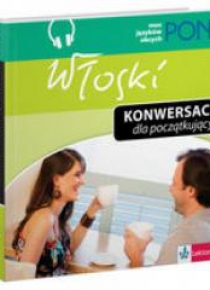 Słuchaj i mów. Włoski konwersacje dla początkując.