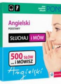 Słuchaj i mów. Angielski Podstawy 500 słów PONS