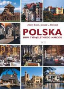 Polska. Dom tysiącletniego narodu