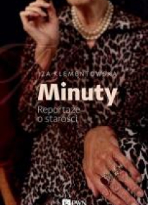 Minuty. Reportaże o starości