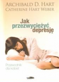 Jak przezwyciężyć depresję. Przewodnik dla kobiet