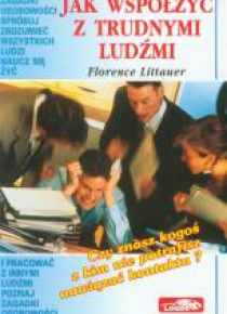 Jak współżyć z trudnymi ludźmi