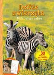 Moja księga zabaw - Dzikie zwierzęta