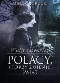 Wielcy zapomniani. Polacy,którzy zmienili świat TW