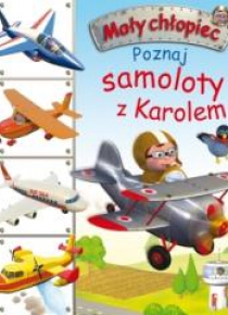 Mały chłopiec. Poznaj samoloty z Karolem