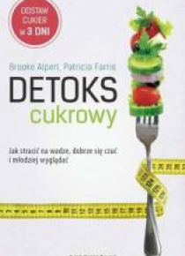 Detoks cukrowy. Jak stracić na wadze, dobrze ...