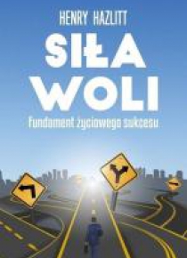 Siła woli. Fundament życiowego sukcesu