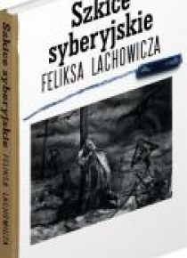 Szkice syberyjskie Feliksa Lachowicza