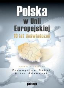 Polska w Unii Europejskiej. 10 lat doświadczenia