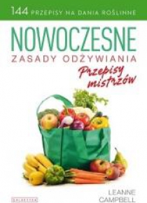 Nowoczesne zasady odżywiania. Przepisy mistrzów