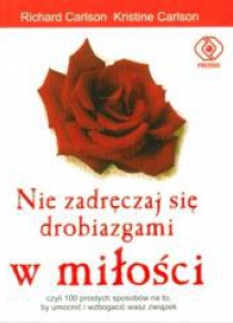 Nie zadręczaj się drobiazgami w miłości