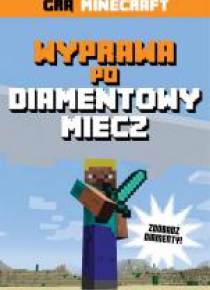Minecraft. Wyprawa bo diamentowy miecz