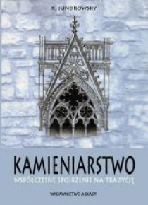 Kamieniarstwo. Przez tradycję do współczesności