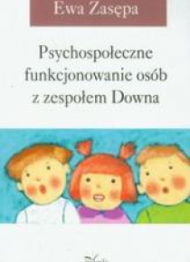 Psychospoł. funkcjonowanie osób z zespołem Downa