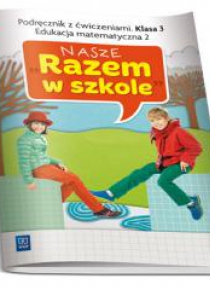 Nasze Razem w szkole SP 3 Edukacja matem. 2 WSIP