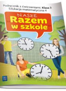 Nasze Razem w szkole SP 3 Edukacja matem. 4 WSIP