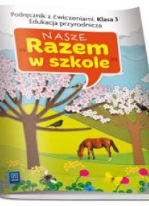 Nasze Razem w szkole SP 3 Edukacja przyrodn. WSIP