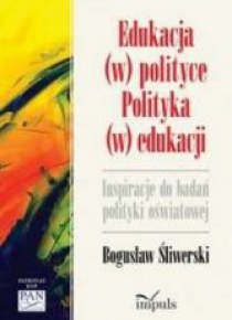 Edukacja (w) polityce. Polityka (w) edukacji