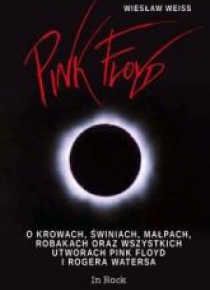 Pink Floyd. O krowach, świniach, małpach, robakach