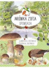 Mrówka Zofia opowiada o kwiatach, drzewach..