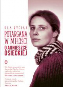 Potargana w miłości. O Agnieszce Osieckiej.