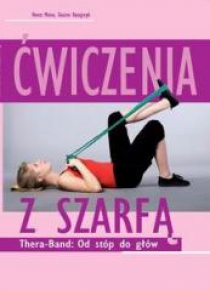 Ćwiczenia z szarfą. Thera-Band: Od stóp do głów