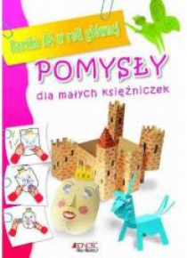 Pomysły dla małych księżniczek.