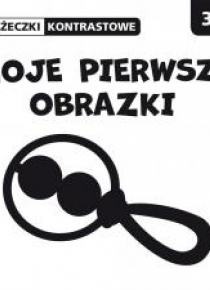 Książeczki kontrastowe. Moje pierwsze obrazki