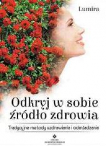 Odkryj w sobie źródło zdrowia. Tradycyjne metody