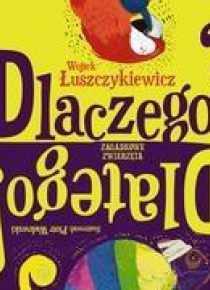Dlaczego? Dlatego! Zagadkowe zwierzęta