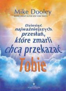 Dziesięć najważniejszych przesłań, które zmarli...