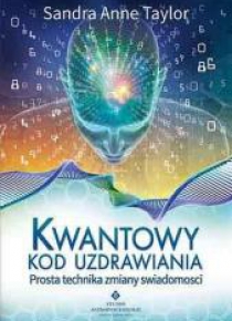 Kwantowy kod uzdrawiania. Prosta technika zmiany