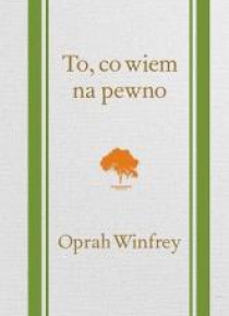 To, co wiem na pewno