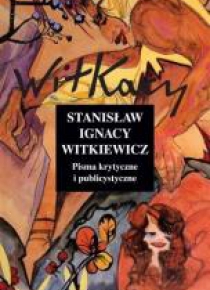 Pisma krytyczne i publicystyczne - S.I. Witkiewicz