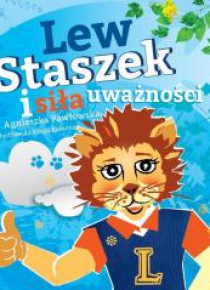 Kraina Uważności. Lew Staszek i siła uważności
