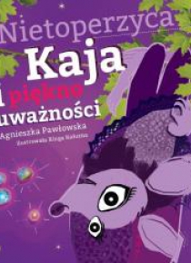 Kraina Uważności. Nietoperzyca Kaja i piękno uważ.