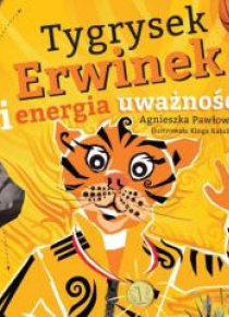 Kraina Uważności. Tygrysek Erwinek i energia uważ.